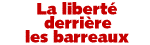 La libert derrire les barreaux